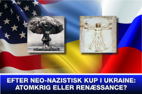 Efter neo-nazistisk kup i Ukraine: Atomkrig eller renæssance?