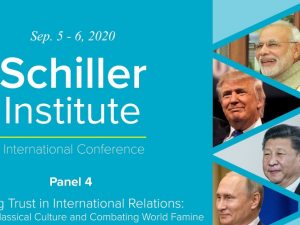 Schiller Instituttets videokonference <br>PANEL IV d. 6. sept. 21:00 – 24:00): <br>Opbygning af tillid i internationale relationer: <br>Klassisk kulturs rolle og bekæmpelse af global hungersnød