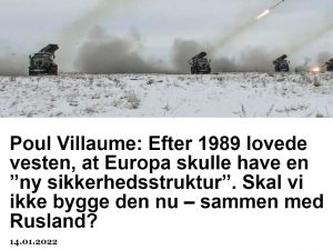 Poul Villaume den 14. januar 2022: <br>Efter 1989 lovede vesten, at Europa skulle have en ”ny sikkerhedsstruktur”. <br>Skal vi ikke bygge den nu – sammen med Rusland?